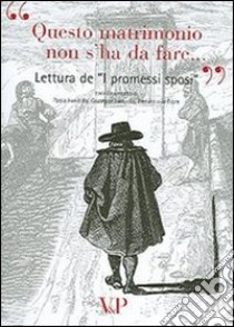 «Questo matrimonio non s'ha da fare...». Lettura de «I Promessi sposi». Con CD-ROM libro di Fandella P. (cur.); Langella G. (cur.); Frare P. (cur.)