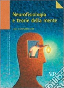 Neurofisiologia e teorie della mente libro di Lenzi L. (cur.)