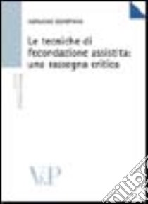 Le tecniche di fecondazione assistita: una rassegna critica libro di Bompiani Adriano