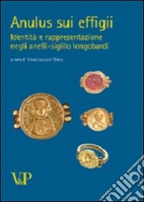 Anulus sui effigii. Identità e rapresentazione negli anelli-sigillo lombardi libro di Lusuardi Siena S. (cur.)