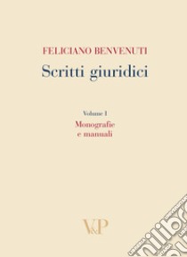 Scritti giuridici. Vol. 1: Monografie e manuali libro di Benvenuti Feliciano