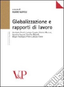 Globalizzazione e rapporti di lavoro libro di Napoli M. (cur.)