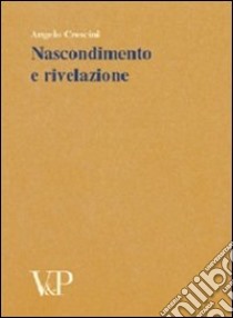 Metafisica e storia della metafisica. Vol. 29: Nascondimento e rivelazione libro di Crescini Angelo