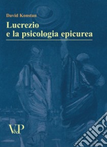 Lucrezio e la psicologia epicurea libro di Konstan David