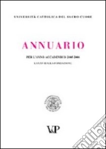 Annuario dell'Università Cattolica del Sacro Cuore per l'anno accademico 2005-2006 libro