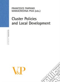 Cluster policies and local development libro di Timpano Francesco; Piva Maria Cristina