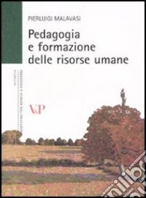 Pedagogia e formazione delle risorse umane libro di Malavasi Pierluigi