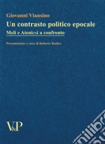 Un contrasto politico epocale. Meli e Ateniesi a confronto libro di Viansino Giovanni