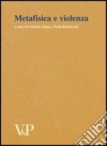 Metafisica e storia della metafisica. Vol. 30: Metafisica e violenza libro di Vigna C. (cur.); Bettineschi P. (cur.)