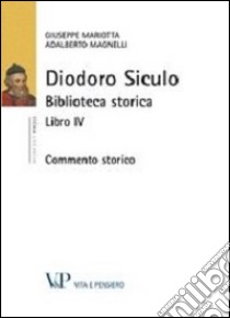 Diodoro siculo. Biblioteca storica. Libro IV. Commento storico libro di Mariotta Giuseppe; Magnelli Adalberto