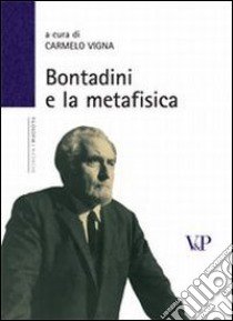 Bontadini e la metafisica libro di Vigna C. (cur.)