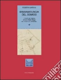 Drammaturgia del comico. I libretti per musica di Carlo Maria Maggi nei «Theatri di Lombardia» libro di Carpani Roberta