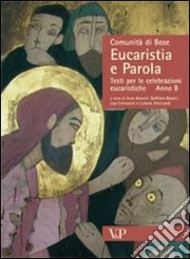 Eucaristia e parola. Testi per le celebrazioni eucaristiche. Anno B libro di Comunità di Bose (cur.)