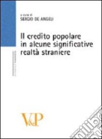 Il credito popolare in alcune significative realtà straniere libro di De Angeli S. (cur.)