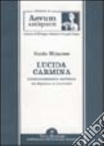 Lucida carmina. Comunicazione e scrittura da Epicuro a Lucrezio libro di Milanese Guido