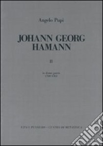 Johann Georg Hamann. Vol. 2: In domo patris (1760-1763) libro di Pupi Angelo