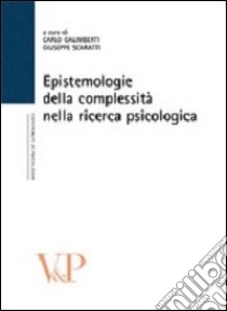 Epistemologie della complessità nella ricerca psicologica libro di Galimberti C. (cur.); Scaratti G. (cur.)