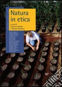 Annuario di etica. Vol. 6: Natura in etica. Naturalismo e antinaturalismo libro di Botturi F. (cur.); Mordacci R. (cur.)