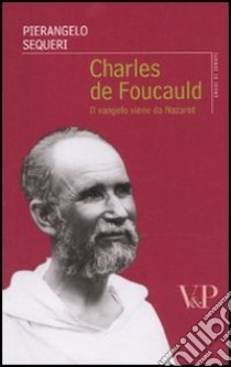 Charles de Foucauld. Il Vangelo viene da Nazareth libro di Sequeri Pierangelo