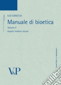 Manuale di bioetica. Vol. 2: Aspetti medico-sociali libro di Sgreccia Elio