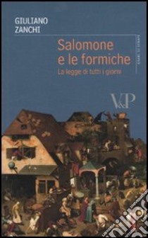 Salomone e le formiche. La legge di tutti i giorni libro di Zanchi Giuliano