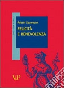 Felicità e benevolenza libro di Spaemann Robert