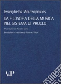 La filosofia della musica nel sistema di Proclo libro di Moutsopoulos Evanghelos; Filippi F. (cur.)