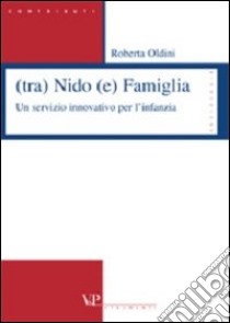 (Tra) nido (e) famiglia. Un servizio innovativo per l'infanzia libro di Oldini Roberta