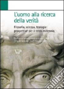 L'uomo alla ricerca della verità. Filosofia, scienza, teologia: prospettive per il terzo millennio libro di D'Alessandro F. (cur.)