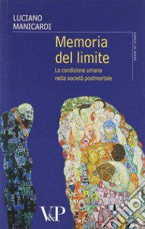 Memoria del limite. La condizione umana nella società postmortale libro di Manicardi Luciano