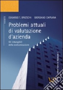 Problemi attuali di valutazione d'azienda. Gli intangibili della comunicazione libro di Brioschi Edoardo T.; Caprara Giordano