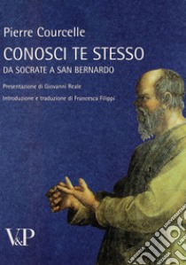 Conosci te stesso. Da Socrate a san Bernardo libro di Courcelle Pierre