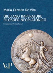 Giuliano imperatore filosofo neoplatonico libro di De Vita Maria Carmen