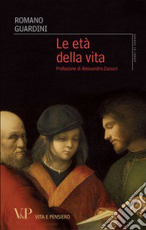 Le età della vita. Loro significato etico e pedagogico libro di Guardini Romano; Vinci D. (cur.)