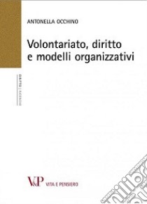 Volontariato, diritto e modelli organizzativi libro di Occhino Antonella