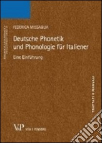 Deutsche phonetik und phonologie fur italiener. Eine einfuhrung libro di Missaglia Federica