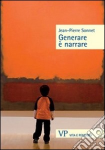 Generare è narrare libro di Sonnet Jean-Pierre