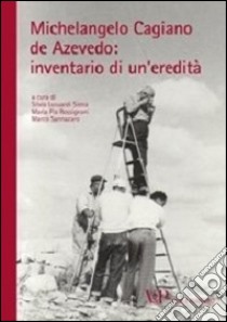 Michelangelo Cagiano de Azevedo: inventario di un'eredità libro di Lusuardi Siena S. (cur.); Rossignani M. P. (cur.); Sannazaro M. (cur.)