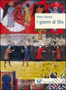 I giorni di Dio libro di Bovati Pietro