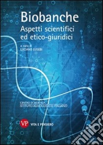 Biobanche. Aspetti scientifici ed etico-giuridici libro di Eusebi L. (cur.)