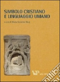 Metafisica e storia della metafisica. Vol. 39: Simbolo cristiano e linguaggio umano libro di Muzj M. G. (cur.)