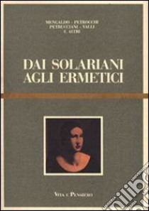 Dai solariani agli ermetici. Studi sulla letteratura italiana degli anni Venti e Trenta libro di Mattesini F. (cur.)