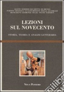 Lezioni sul Novecento. Storia, teoria e analisi letteraria libro di Marino A. (cur.)