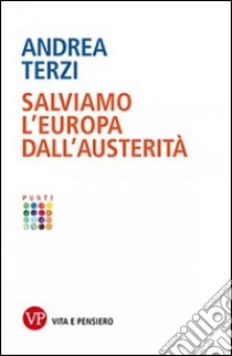 Salviamo l'Europa dall'austerità libro di Terzi Andrea