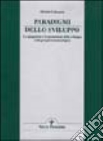 Paradigmi dello sviluppo. La spiegazione e la promozione dello sviluppo nella prospettiva sociologica libro di Colasanto Michele