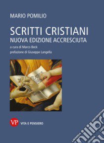 Scritti cristiani libro di Pomilio Mario; Beck M. (cur.)