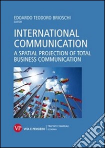 International communication. A spatial projection of total business communication libro di Brioschi E. T. (cur.)