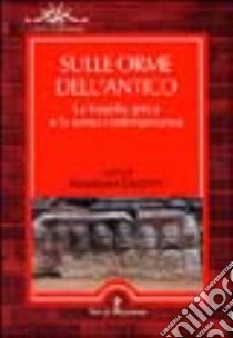 Sulle orme dell'antico. La tragedia greca e la scena contemporanea libro di Cascetta A. (cur.)