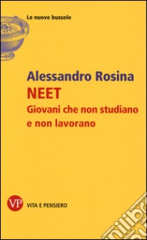 NEET. Giovani che non studiano e non lavorano libro di Rosina Alessandro