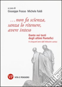 «...non fa scïenza, sanza lo ritenere, avere inteso». Dante nei testi degli ultimi pontefici libro di Frasso G. (cur.); Faldi M. (cur.)